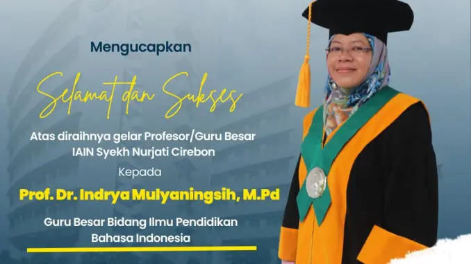 IAIN Cirebon Perkuat Tim Guru Besar: Prof. Dr. Indrya Mulyaningsih, M.Pd Resmi Dilantik dalam Bidang Pendidikan Bahasa Indonesia