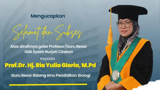 Rektor IAIN Cirebon Memimpin Pelantikan Guru Besar: Prof. Dr. Hj. Ria Yulia Gloria, M.Pd, Bidang Pendidikan Biologi